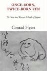 Once-Born, Twice-Born Zen: The Soto and Rinzai Schools of Japan