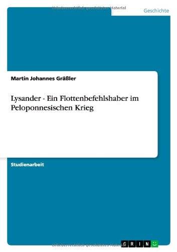 Lysander - Ein Flottenbefehlshaber im Peloponnesischen Krieg