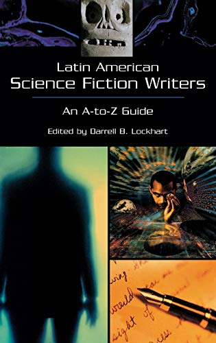 Latin American Science Fiction Writers: An A-to-Z Guide