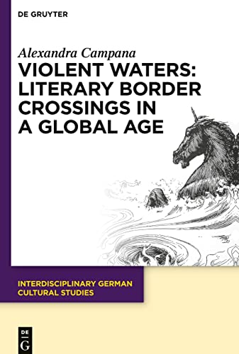 Violent Waters: Literary Border Crossings in a Global Age (Interdisciplinary German Cultural Studies, 27)