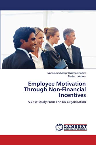 Employee Motivation Through Non-Financial Incentives: A Case Study From The UK Organization
