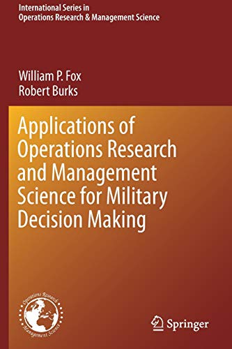 Applications of Operations Research and Management Science for Military Decision Making (International Series in Operations Research & Management Science, 283, Band 283)