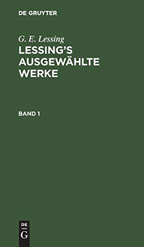 G. E. Lessing: Lessing’s ausgewählte Werke. Band 1