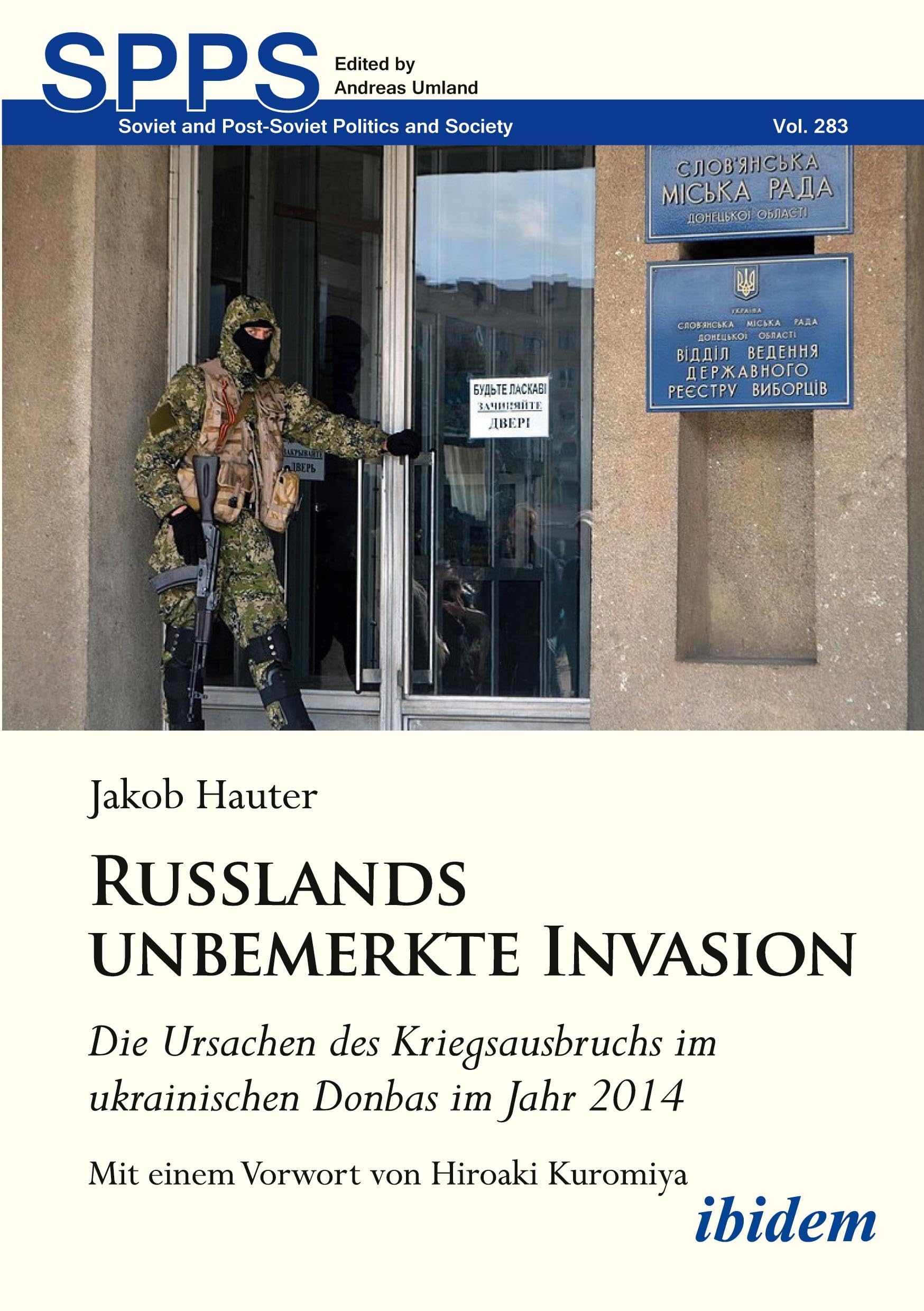 Russlands unbemerkte Invasion: Die Ursachen des Kriegsausbruchs im ukrainischen Donbas im Jahr 2014 (Soviet and Post-Soviet Politics and Society)