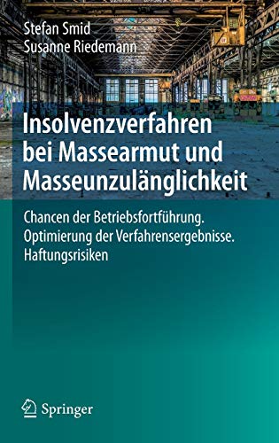 Insolvenzverfahren bei Massearmut und Masseunzulänglichkeit: Chancen der Betriebsfortführung. Optimierung der Verfahrensergebnisse. Haftungsrisiken