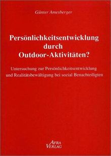Persönlichkeitsentwicklung durch Outdoor-Activities: Untersuchung zur Persönlichkeitsentwicklung und Realitätsbewältigung bei sozial Benachteiligten