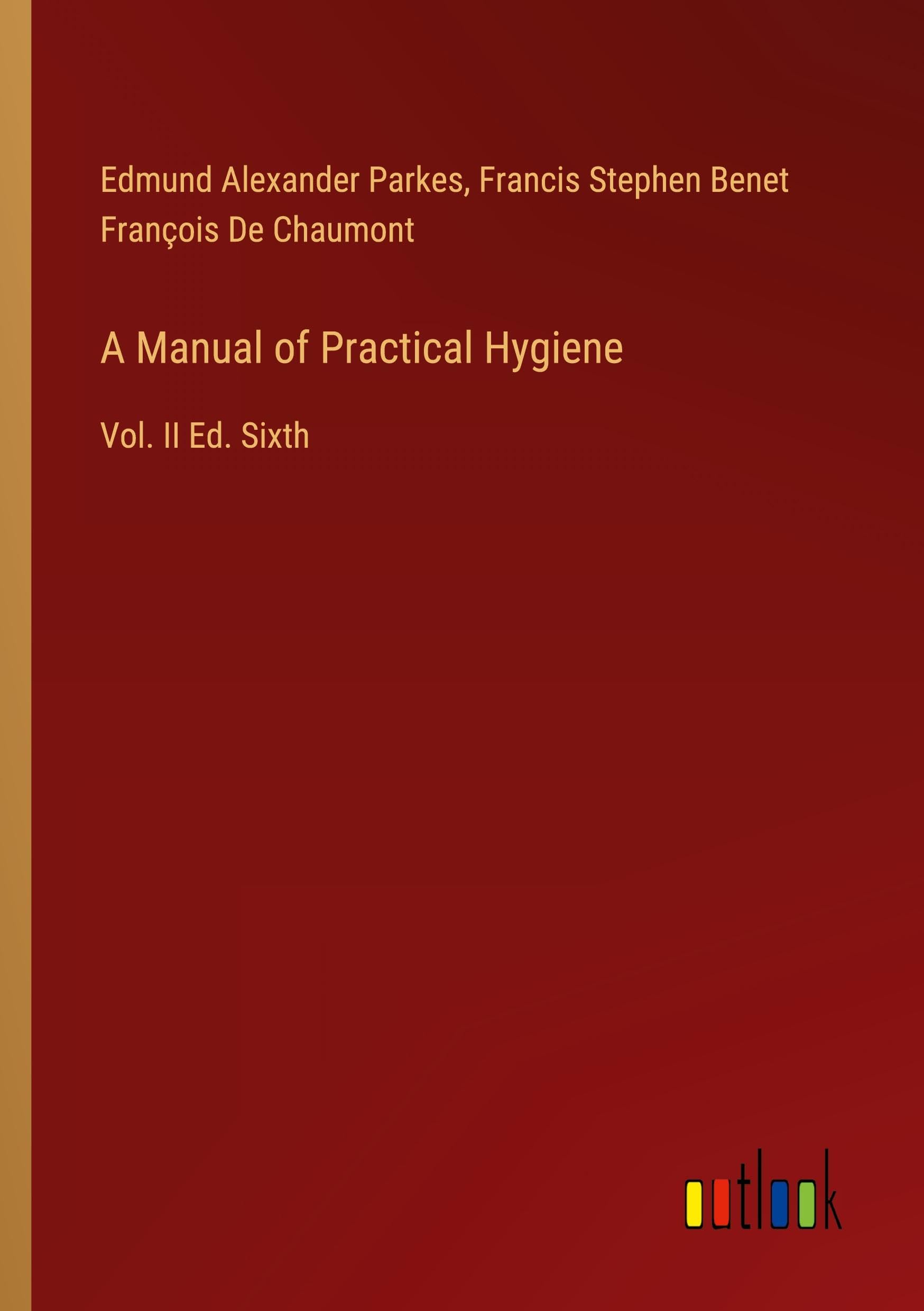 A Manual of Practical Hygiene: Vol. II Ed. Sixth