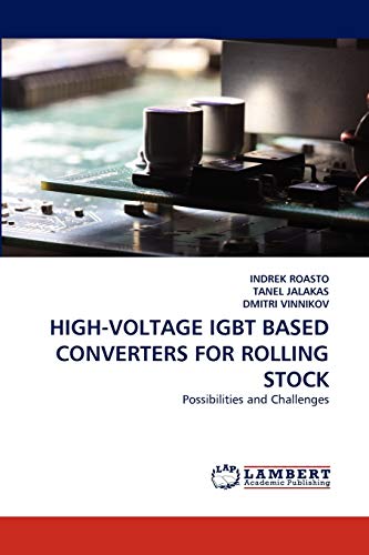 HIGH-VOLTAGE IGBT BASED CONVERTERS FOR ROLLING STOCK: Possibilities and Challenges