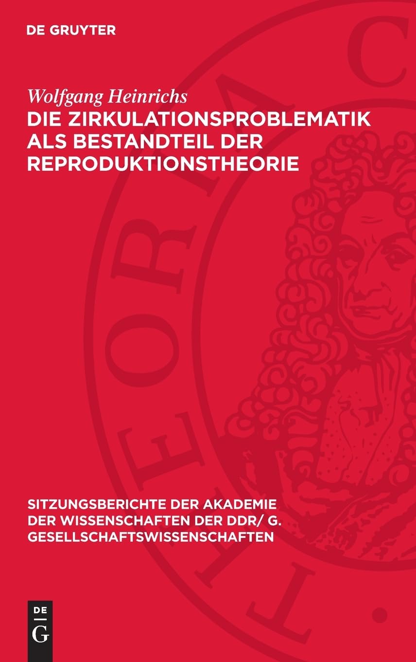 Die Zirkulationsproblematik als Bestandteil der Reproduktionstheorie (Sitzungsberichte der Akademie der Wissenschaften der DDR/ G. Gesellschaftswissenschaften, 1975,6)