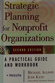 Strategic Planning for Nonprofit Organizations: A Practical Guide and Workbook (Business)