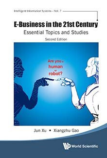 E-Business in the 21st Century: Essential Topics and Studies (Second Edition) (Intelligent Information Systems, 7, Band 7)