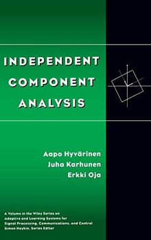 Independent Component Analysis (Adaptive and Cognitive Dynamic Systems: Signal Processing, Learning, Communications and Control, 1, Band 1)
