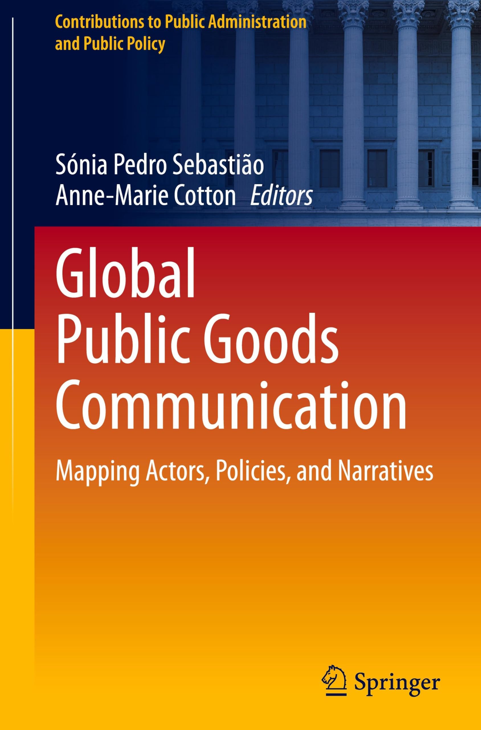 Global Public Goods Communication: Mapping Actors, Policies, and Narratives (Contributions to Public Administration and Public Policy)
