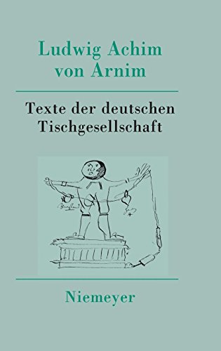 Ludwig Achim von Arnim: Werke und Briefwechsel: Texte der deutschen Tischgesellschaft