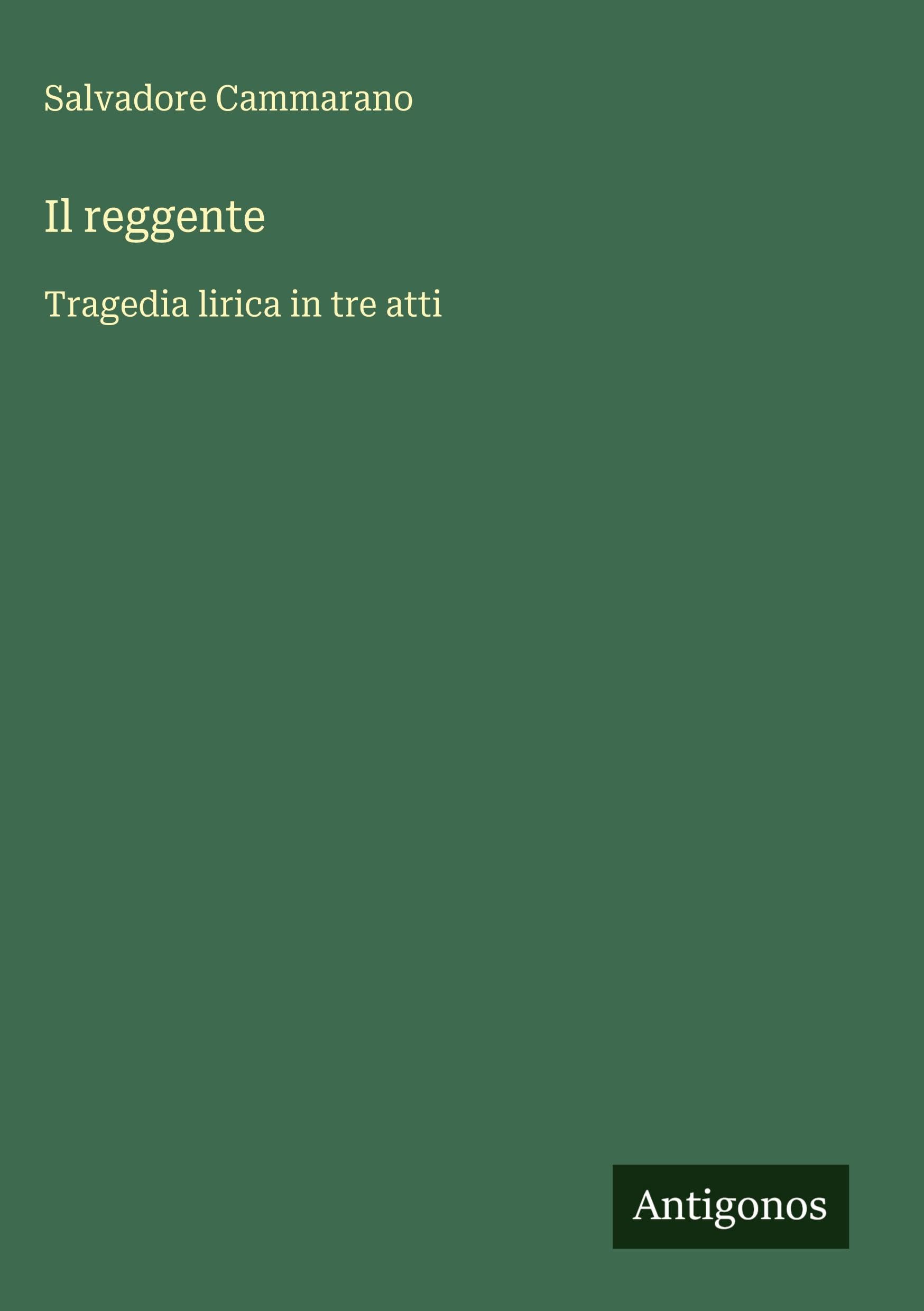 Il reggente: Tragedia lirica in tre atti
