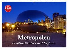 Metropolen. Großstadtlichter und Skylines (Wandkalender 2023 DIN A2 quer), Calvendo Monatskalender
