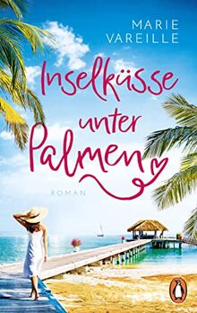 Inselküsse unter Palmen: Roman. Der perfekte Roman fürs Urlaubsgepäck!