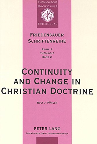 Continuity and Change in Christian Doctrine: A Study of the Problem of Doctrinal Development (Friedensauer Schriftenreihe)