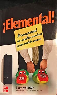 ¡ elemental ! management sin grandes palabras y con sentido comun