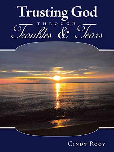 Trusting God Through Troubles & Tears