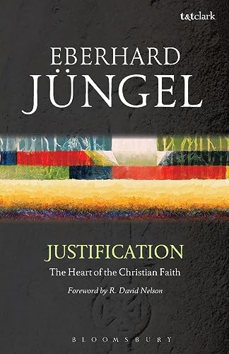 Justification: The Heart of the Christian Faith: a Theological Study With an Ecumenical Purpose