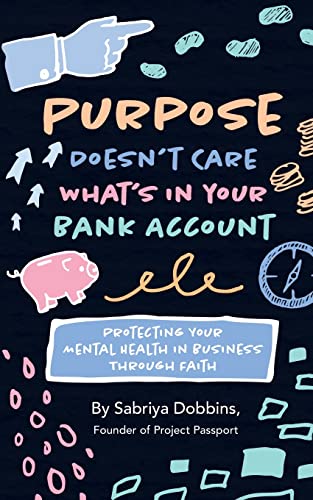Purpose Doesn't Care What's in Your Bank Account: Protecting Your Mental Health in Business Through Faith