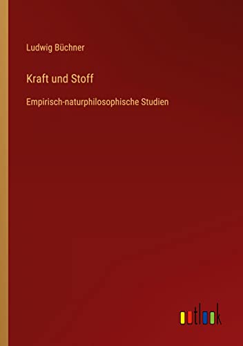 Kraft und Stoff: Empirisch-naturphilosophische Studien