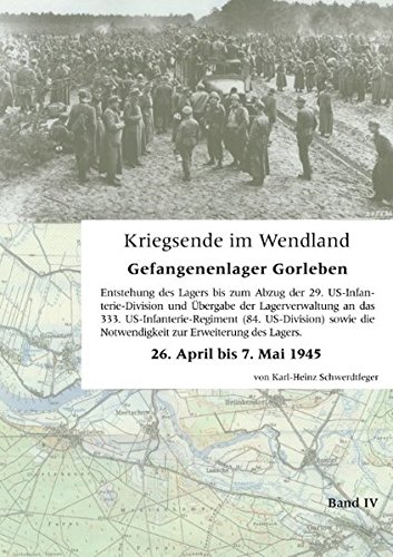 Kriegsende im Wendland: Gefangenenlager Gorleben. Band IV
