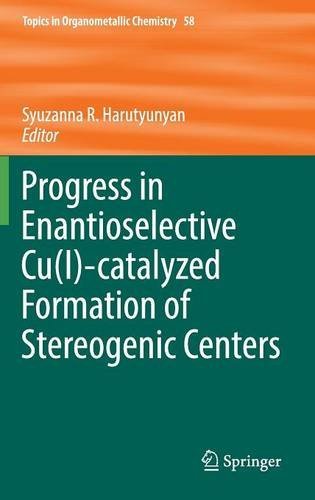 Progress in Enantioselective Cu(I)-catalyzed Formation of Stereogenic Centers (Topics in Organometallic Chemistry)