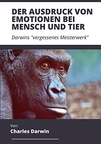 Der Ausdruck von Emotionen bei Mensch und Tier: Darwins vergessenes Meisterwerk (Toppbook Wissen)