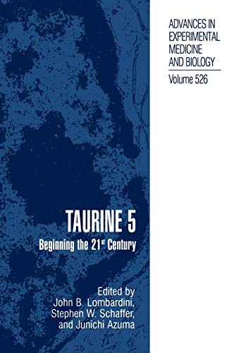 Taurine 5: Beginning the 21st Century (Advances in Experimental Medicine and Biology, 526, Band 526)