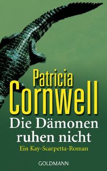 Die Dämonen ruhen nicht: Kay Scarpettas 12. Fall: Ein Kay-Scarpetta-Roman