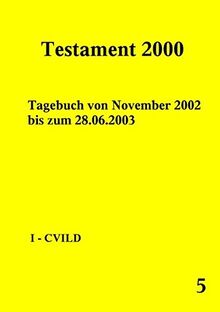 Testament 2000 - Band 5: Tagebuch von Ende November 2002 bis zum 18.06.2003