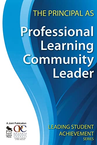 The Principal as Professional Learning Community Leader (Leading Student Achievement Series)