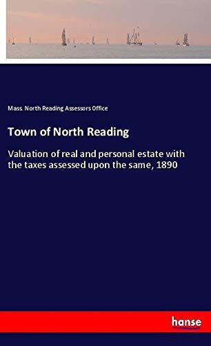 Town of North Reading: Valuation of real and personal estate with the taxes assessed upon the same, 1890