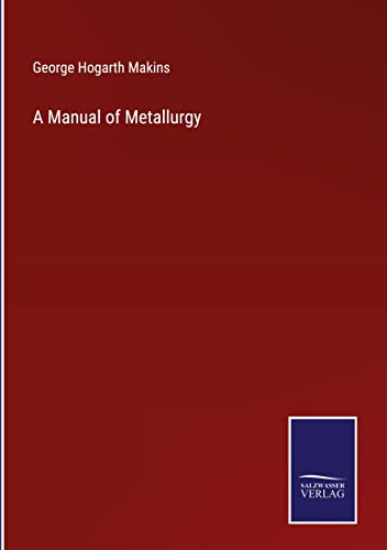 A Manual of Metallurgy