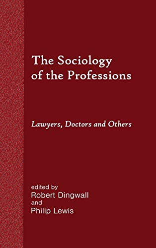 The Sociology of the Professions: Lawyers, Doctors and Others