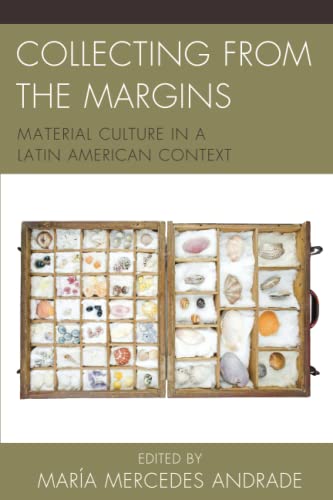 Collecting from the Margins: Material Culture in a Latin American Context