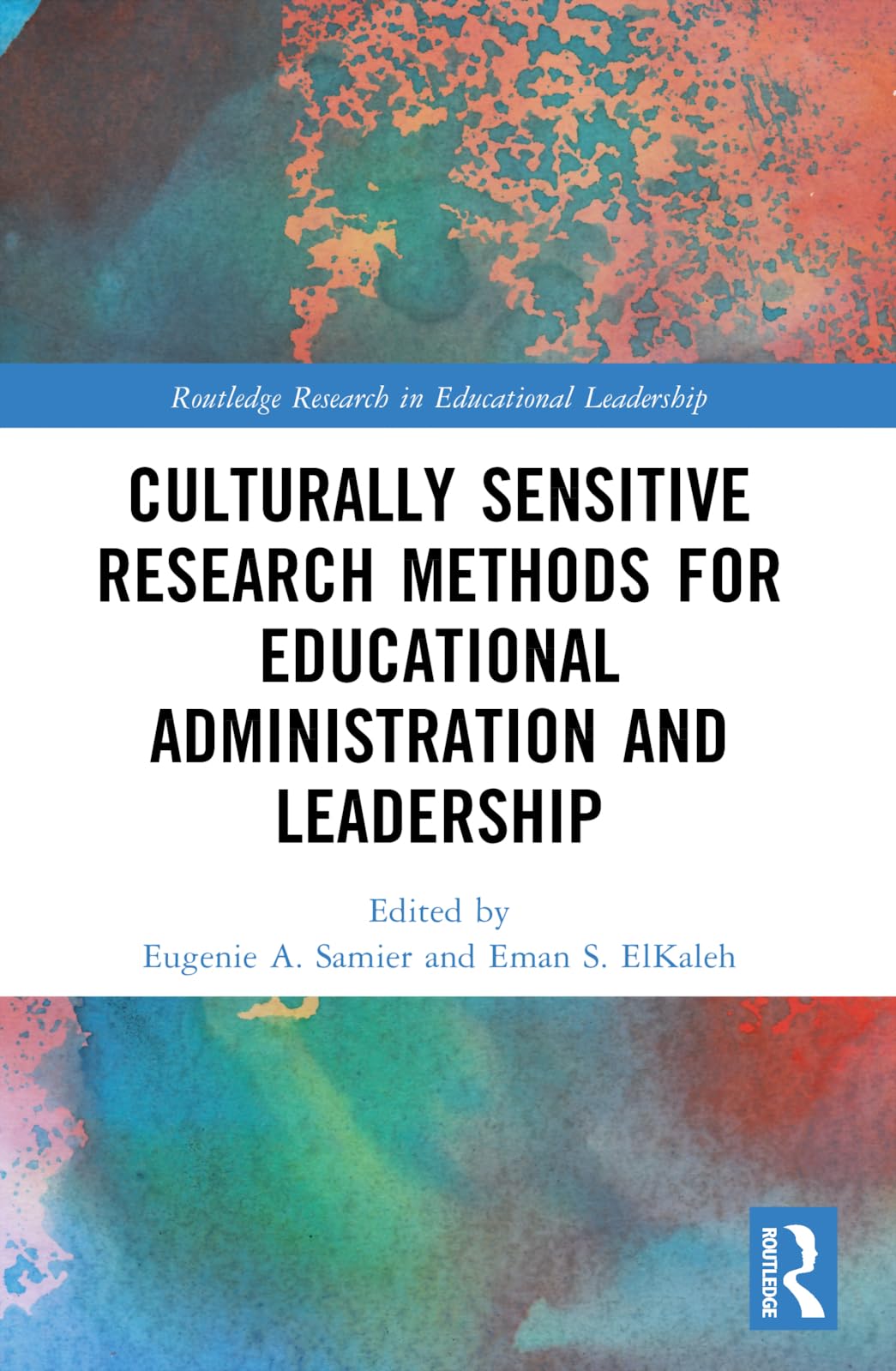 Culturally Sensitive Research Methods for Educational Administration and Leadership (Routledge Research in Educational Leadership)