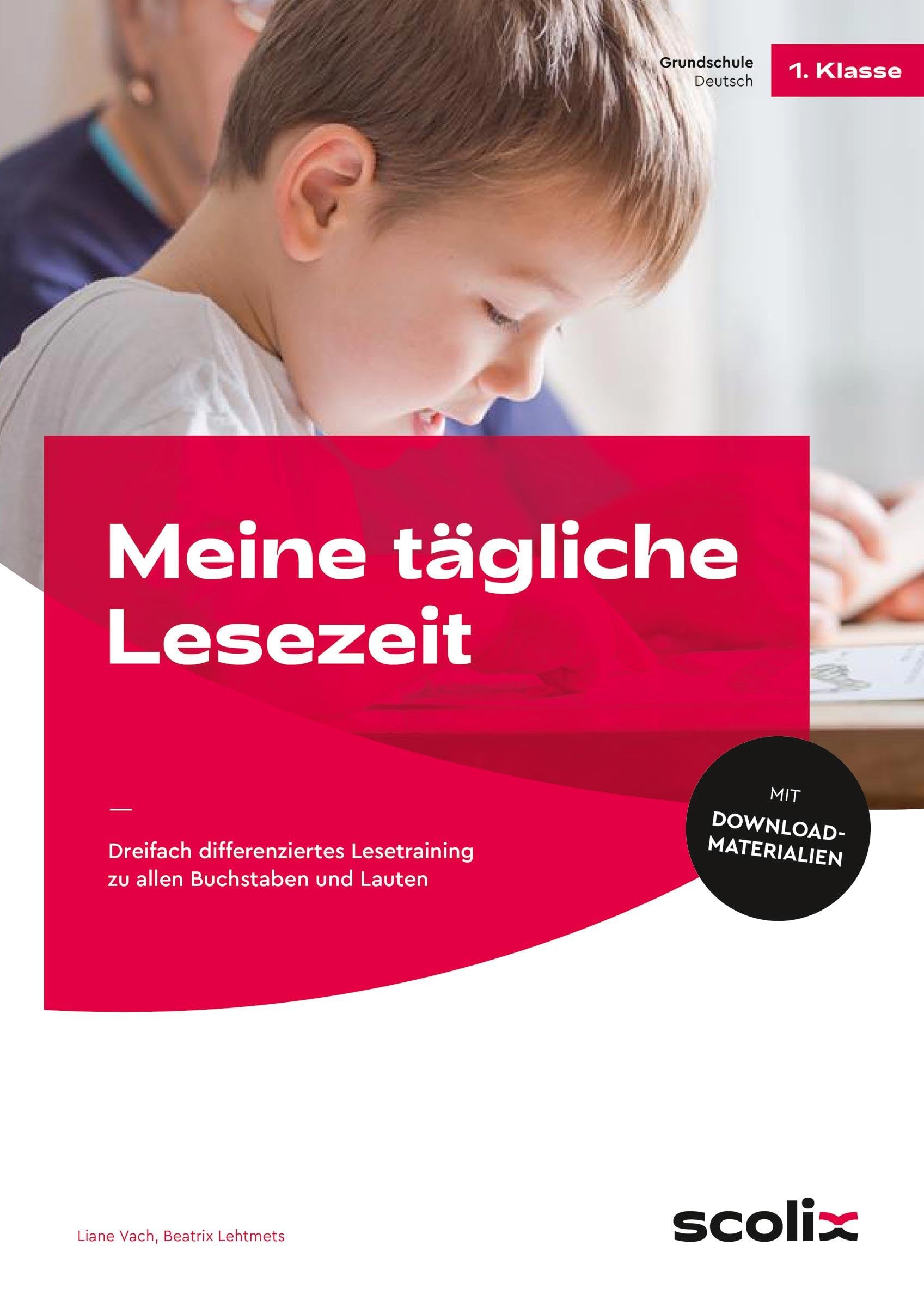 Meine tägliche Lesezeit: Dreifach differenziertes Lesetraining zu allen Buchstaben und Lauten (1. Klasse)