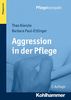 Aggression in der Pflege: Umgangsstrategien für Pflegebedürftige und Pflegepersonal
