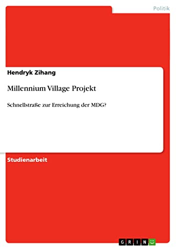 Millennium Village Projekt: Schnellstraße zur Erreichung der MDG?