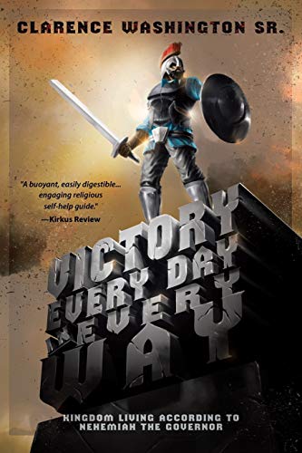 Victory Every Day in Every Way: Kingdom Living According to Nehemiah the Governor