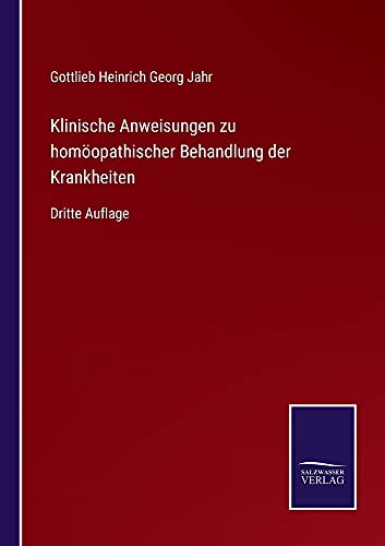 Klinische Anweisungen zu homöopathischer Behandlung der Krankheiten: Dritte Auflage