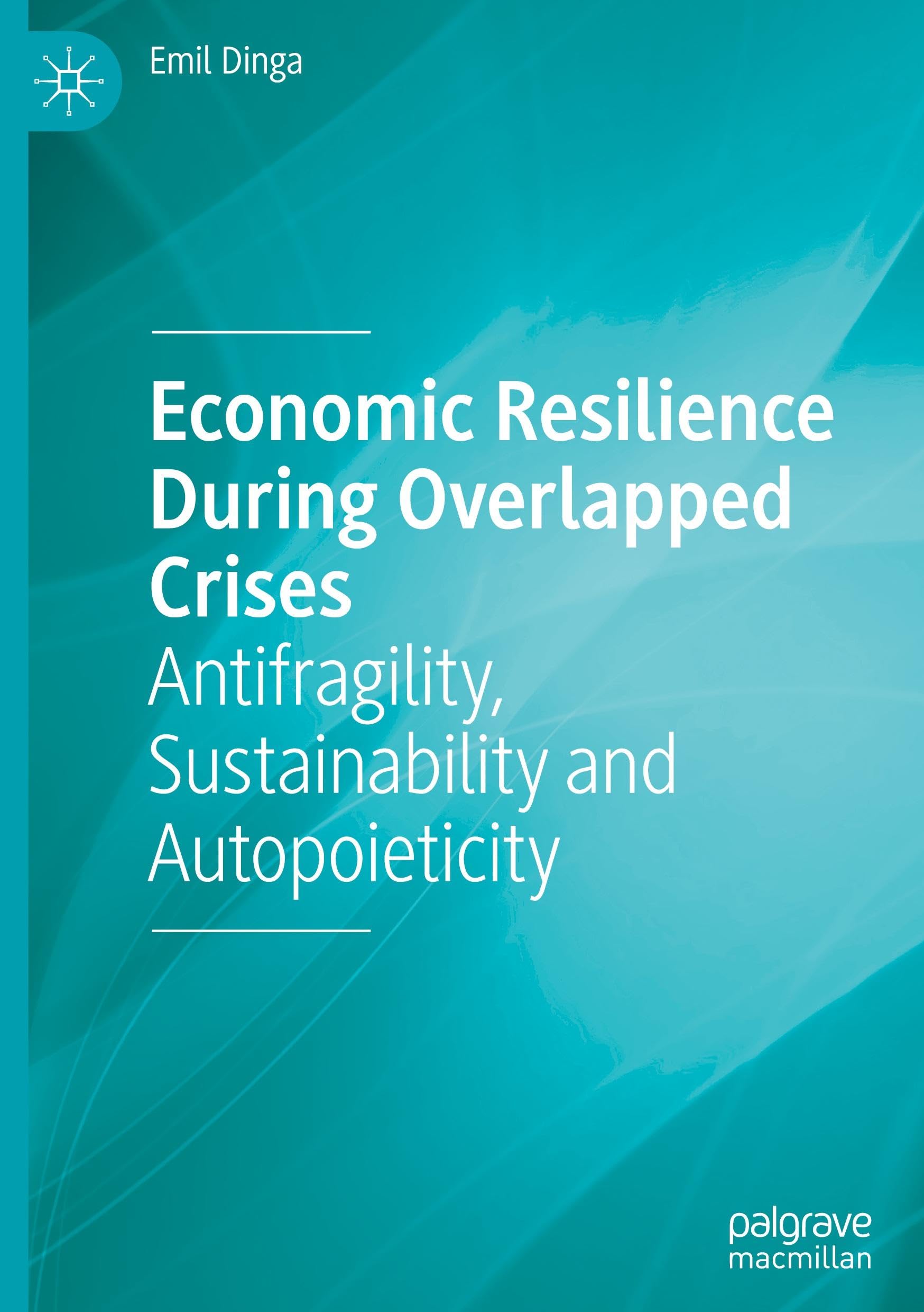 Economic Resilience During Overlapped Crises: Antifragility, Sustainability and Autopoieticity