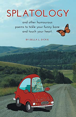 Splatology: and other humourous poems to tickle your funny bone and touch your heart.