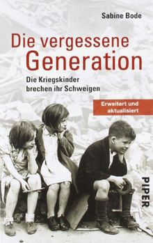 Die vergessene Generation: Die Kriegskinder brechen ihr Schweigen von Bode, Sabine | Buch | Zustand sehr gut