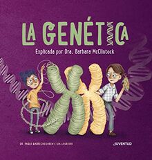 La genética: Explicada por Dra. Barbara McClintock (ALBUMES ILUSTRADOS)