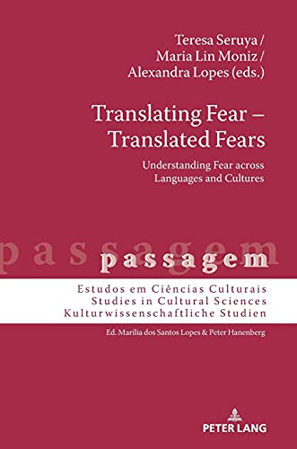 Translating Fear – Translated Fears: Understanding Fear across Languages and Cultures (passagem, Band 16)