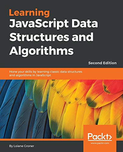 Learning JavaScript Data Structures and Algorithms - Second Edition: Hone your skills by learning classic data structures and algorithms in JavaScript (English Edition)